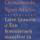Chimamanda Ngozi Adichie - Lieve Ijeawele