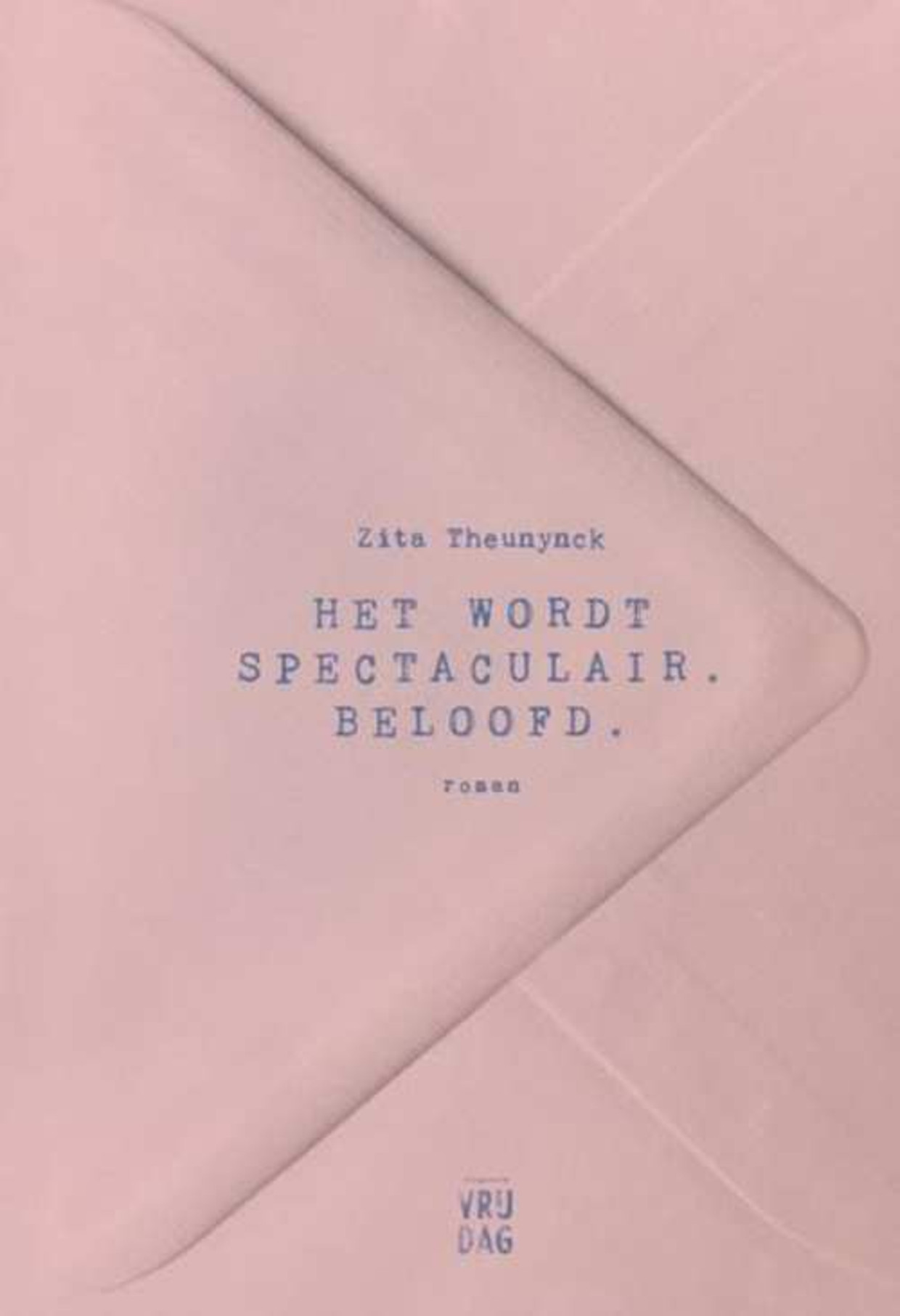 Zita Theunynck, Het wordt spectaculair. Beloofd, Vrijdag, 271 p., 19,95 euro. 2,5 sterren Beeld RV
