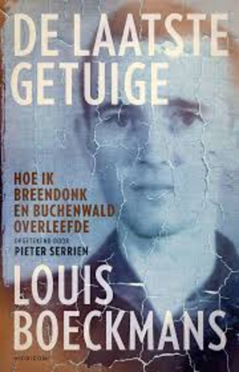 Louis Boeckmans en Pieter Serrien, De laatste getuige. ‘Hoe ik Breendonk en Buchenwald overleefde’, Horizon, 224 p., 21,99 euro. Beeld rv