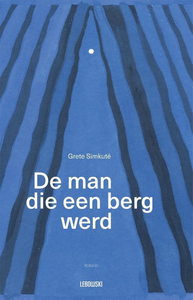 Grete Simkuté, 'De man die een berg werd', Lebowski, 367 p., 22,99 euro. Beeld rv