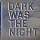 Versch. - Dark Was the Night