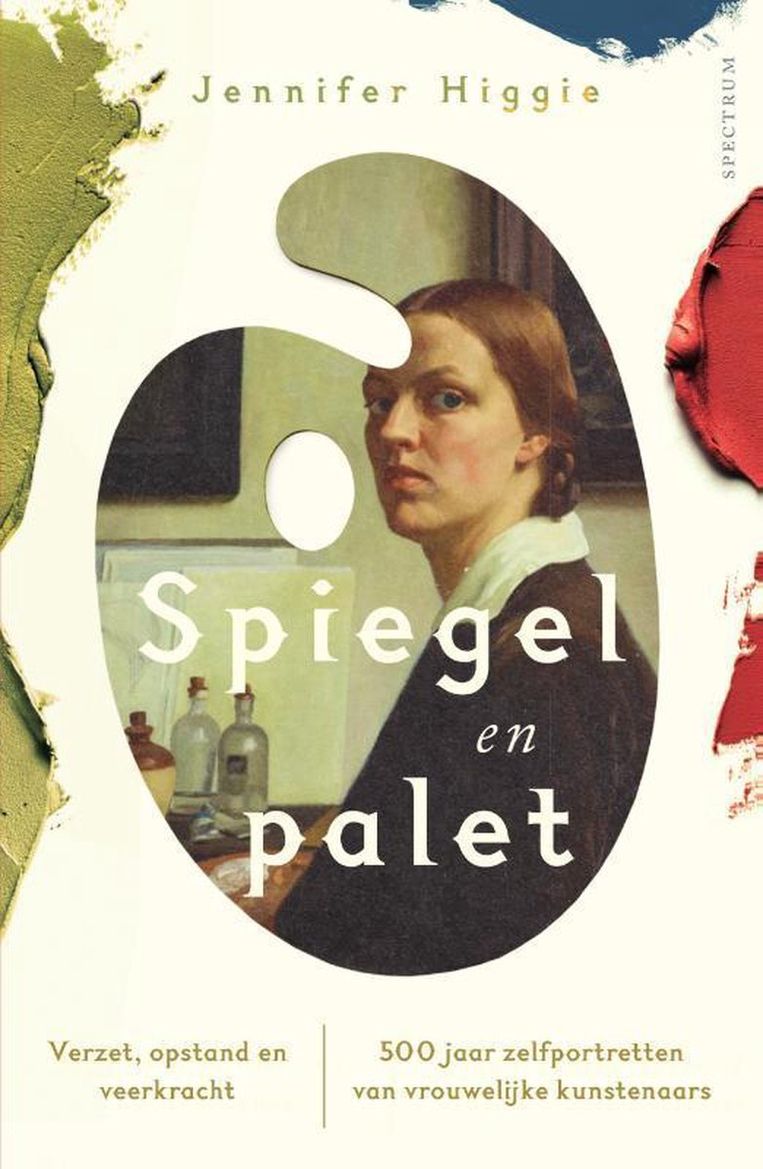 Jennifer Higgie, 'Spiegel en palet. 500 jaar zelfportretten van vrouwelijke kunstenaars. Verzet, opstand en veerkracht', Het Spectrum, 352 p., 28 euro. Vertaling Conny Sykora. Beeld rv