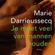 Marie Darrieussecq - Je moet veel van mannen houden