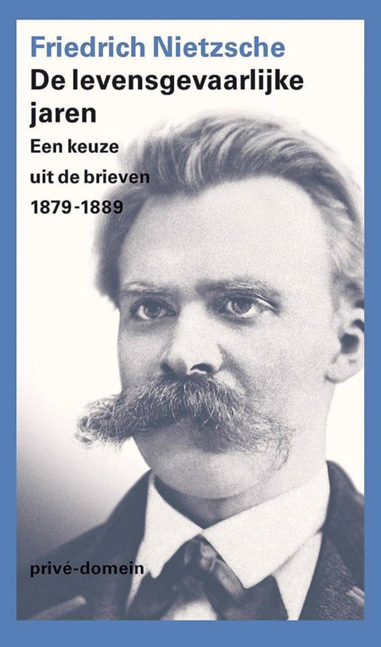 Friedrich Nietzsche, ‘De levensgevaarlijke jaren. Een keuze uit de brieven 1879-1889'  Privédomein De Arbeiderspers, 444 p., 28,15 euro. Vertaald en bezorgd door Peter Claessens.  Beeld rv