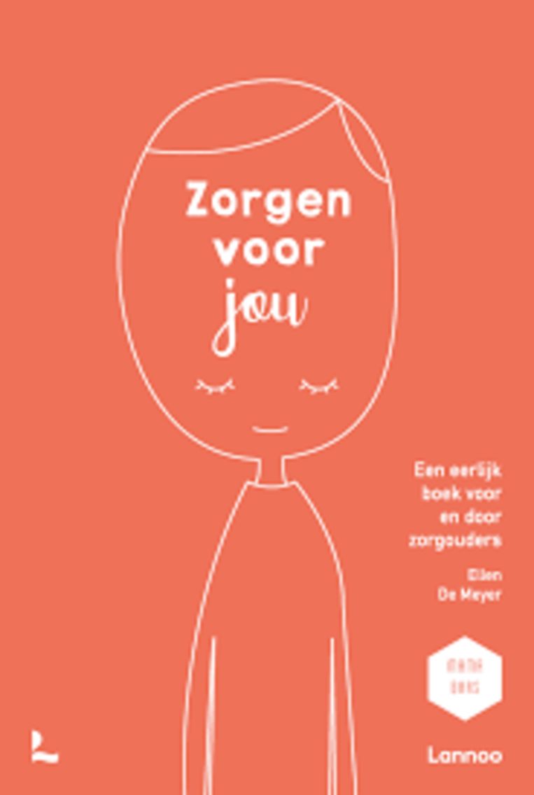 Ellen De Meyer, ‘Zorgen voor jou. Een eerlijk boek voor en door zorgouders’, Lannoo Beeld rv