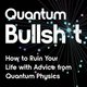 Quantum Bullsh*t is een leerzame tirade tegen onwetenschappelijk geleuter