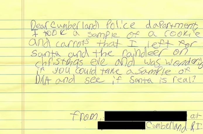"Beste politie van Cumberland, hierbij vindt u de overschot van een koekje en twee wortelen die ik voor de kerstman en het rendier achterliet. Zou het mogelijk zijn om hier DNA-onderzoek op uit te voeren om te weten of de kerstman echt is?", vroeg Scarlett in haar schattige briefje.