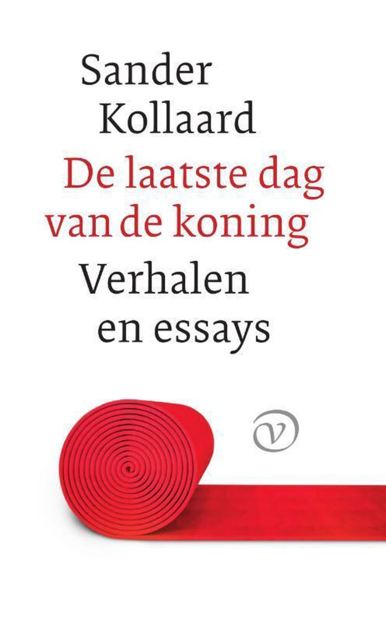 Sander Kollaard: De laatste dag van de koning. Beeld Van Oorschot
