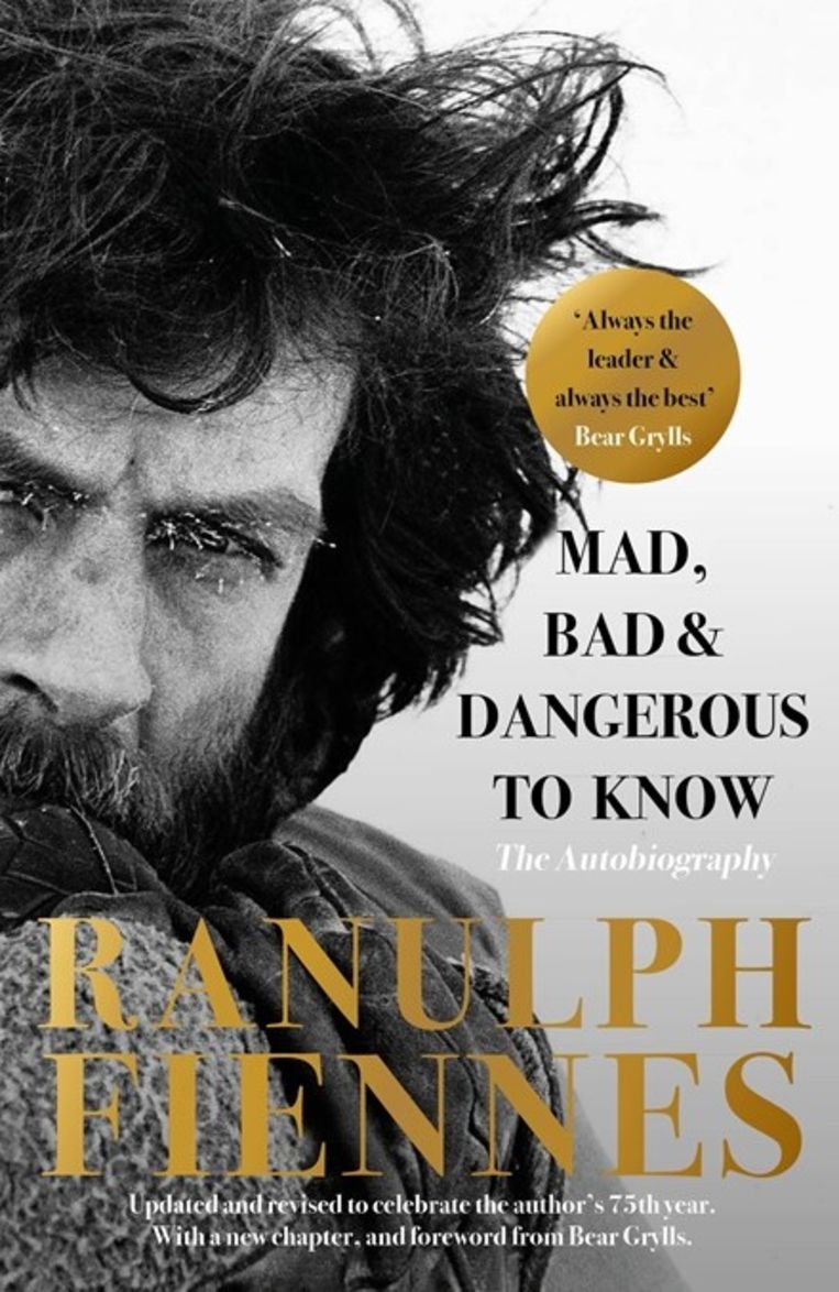 Ranulph Fiennes, ‘Mad, Bad and Dangerous to Know’, Hodder and Stoughton, 464 p., 26,99 euro. (De geüpdatete editie van de auto­biografie van Fiennes voor zijn 75ste verjaardag). Beeld rv