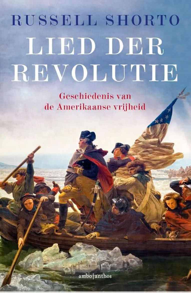 **** Non-fictie; Russell Shorto; Lied der Revolutie Geschiedenis van de Amerikaanse vrijheid; Ambo Anthos; 515 pagina's; € 29,99. Beeld  
