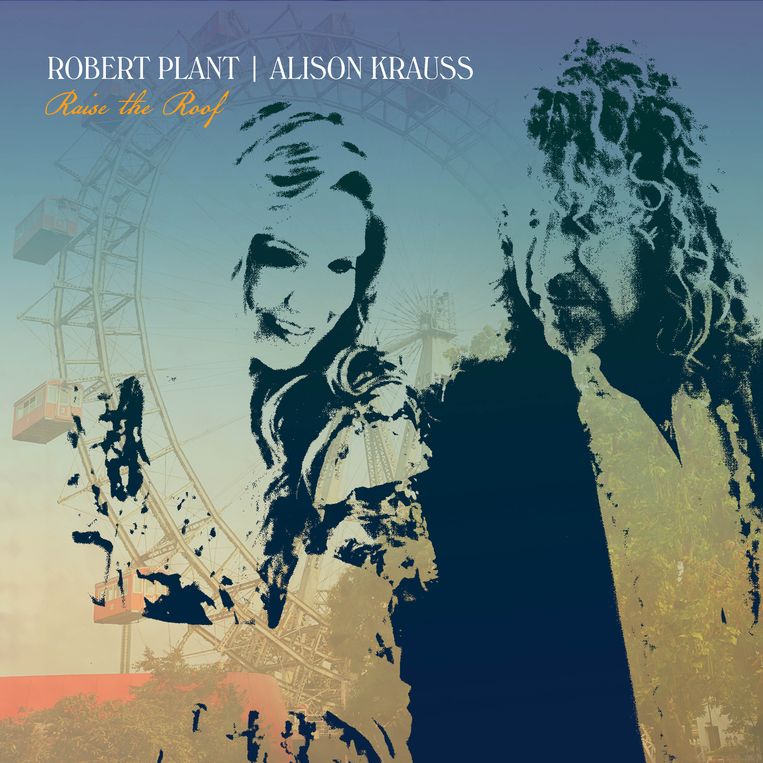 ‘Raise the Roof’ van Robert Plant en Alison Krauss.  Beeld rv