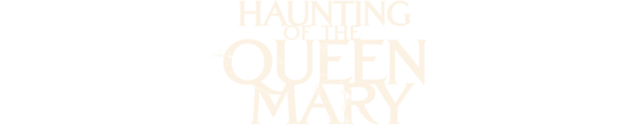 Haunting of the Queen Mary