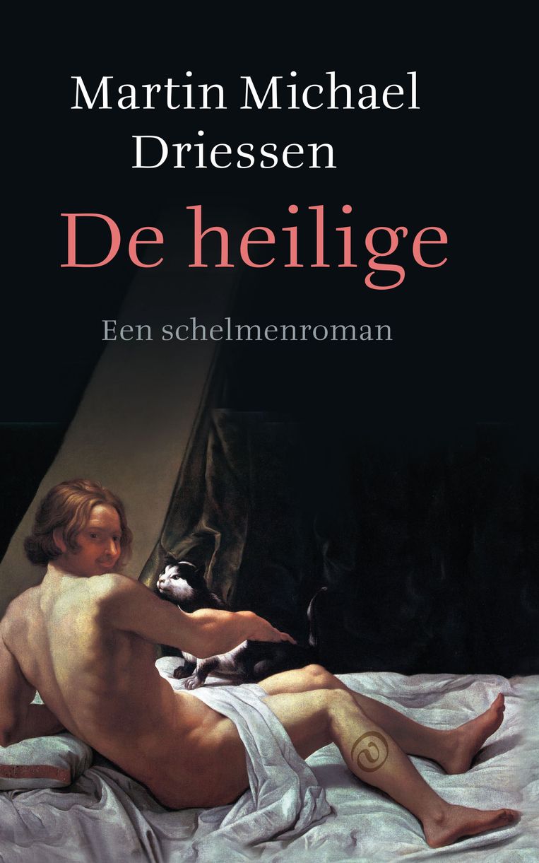 Martin Michael Driessen: De heilige – Een schelmenroman. Beeld Van Oorschot