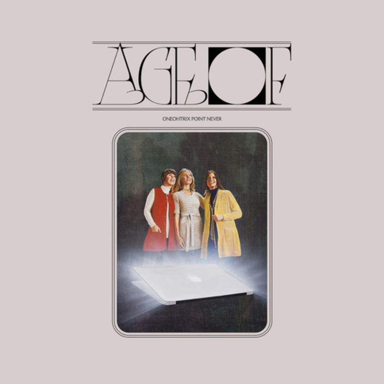 Oneohtrix Point Never: Age Of Beeld 