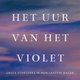 Katie Roiphe - Het uur van het violet: Grote schrijvers in hun laatste dagen
