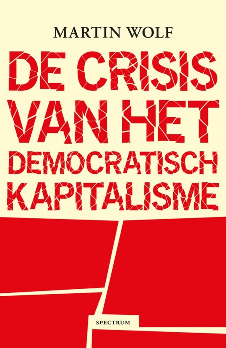 Martin Wolf, 'De crisis van het democratisch kapitalisme', Spectrum, 541 p., 49,99 euro. Beeld RV