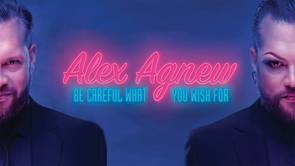 Alex Agnew - Be Careful What you Wish for