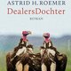 ‘DealersDochter’ van Astrid H. Roemer begint spannend, maar lang voor je het uit hebt, zie je al het hele plaatje