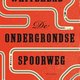 Colson Whitehead - De ondergrondse spoorweg