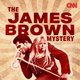 Misschien is James Brown vermoord. Maar door wie, en waarom?