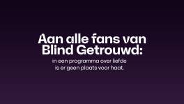Een welgemeende boodschap voor alle Blind Getrouwd-fans
