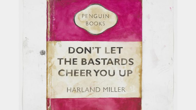 Don't let the bastards cheer you up, Harland Miller. Beeld  