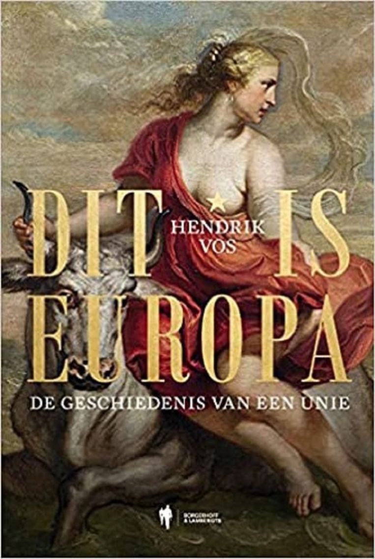Hendrik Vos, 'Dit is Europa. De geschiedenis van een Unie', Borgerhoff & Lamberigts, 495 p., 34,99 euro. Beeld rv