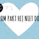 Hartekreet: ‘Waarom pakt hij niet door?’