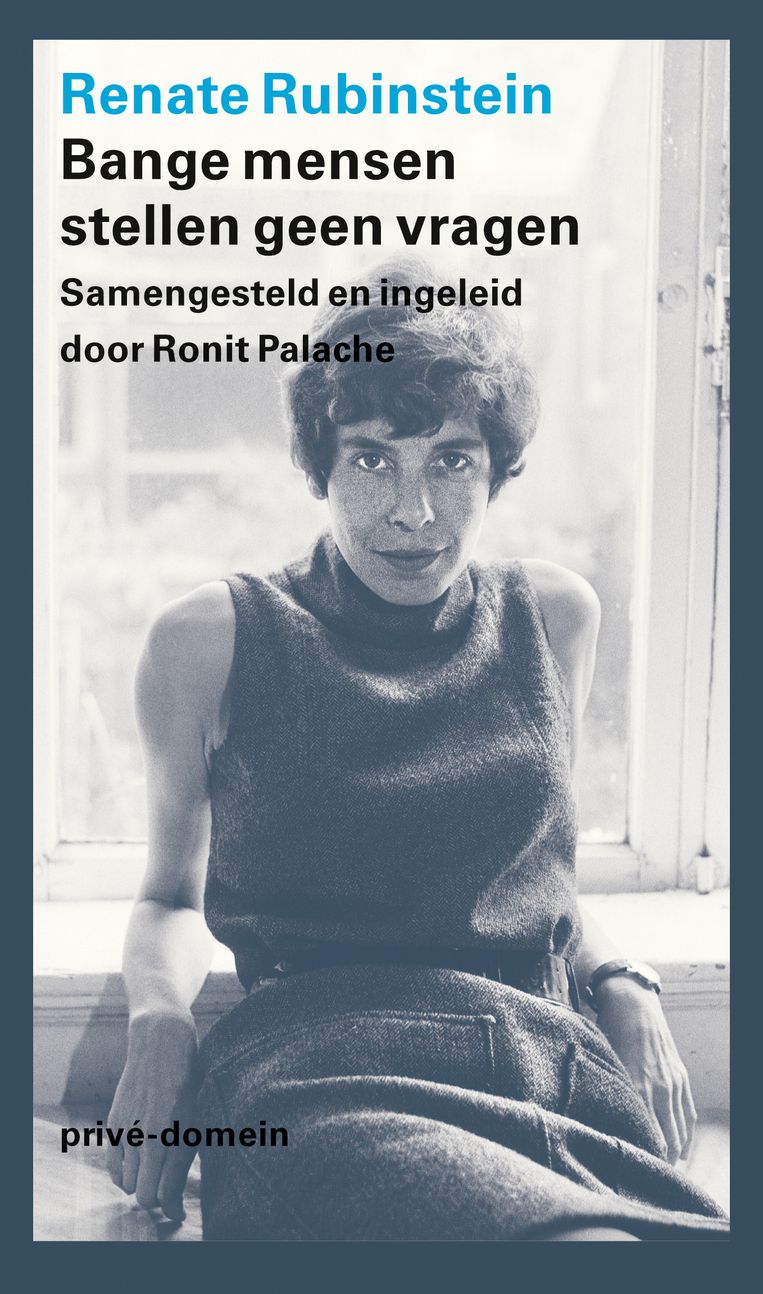 RENATE RUBINSTEIN
BANGE MENSEN
STELLEN GEEN VRAGEN Beeld Humo