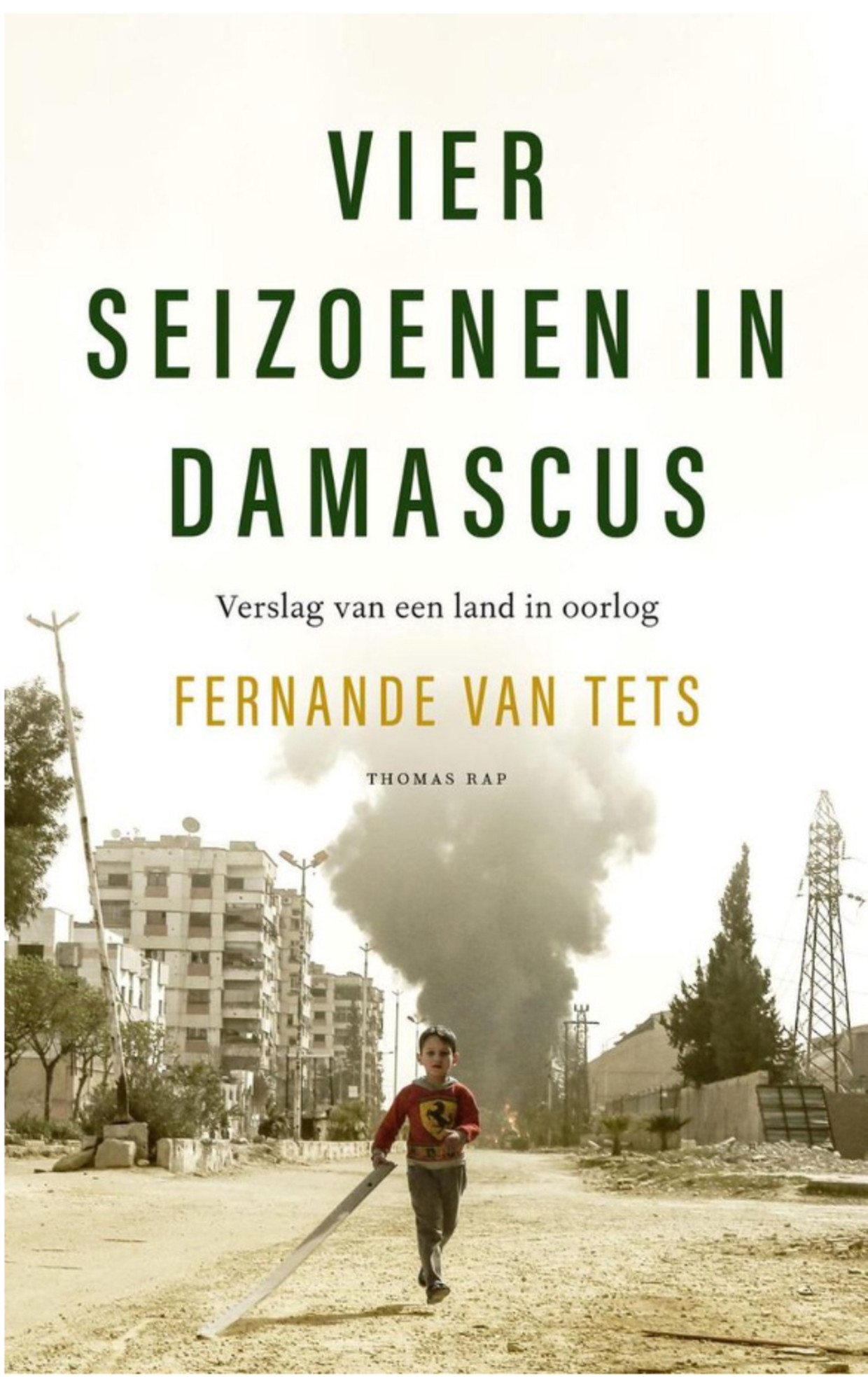 'Vier seizoenen in Damascus, verslag van een land in oorlog', door Fernande van Tets Beeld 