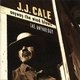 Review: J.J. Cale - Any Way The Wind Blows - An Anthology