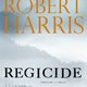 ‘Regicide’ is een opwindende mix van historie en spanning waarin Robert Harris imponeert met zijn oog voor detail