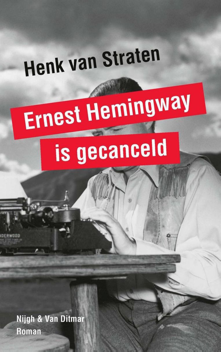 Henk van Straten - Ernest Hemingway is gecanceld Beeld 