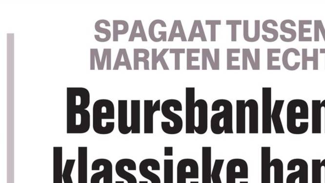 Beursbanken floreren, klassieke banken lijden