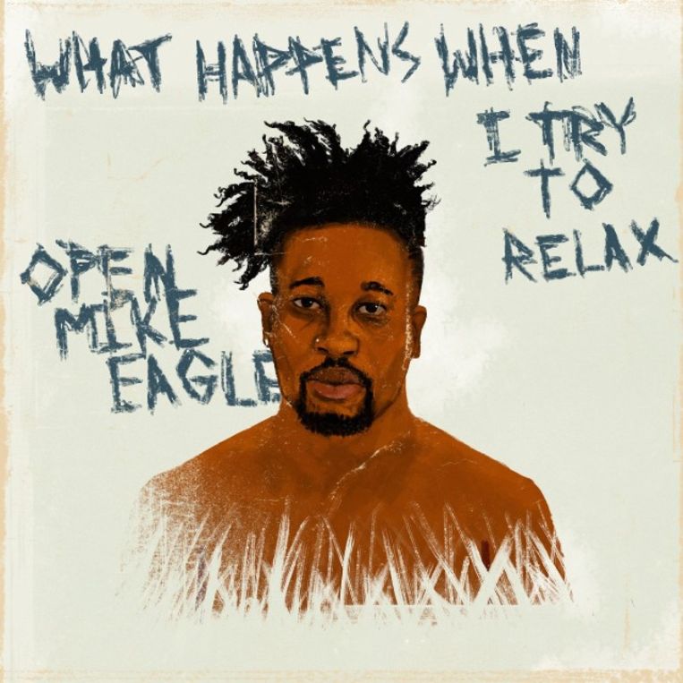 Open Mike Eagle - What Happens When I Try To Relax. Beeld rv