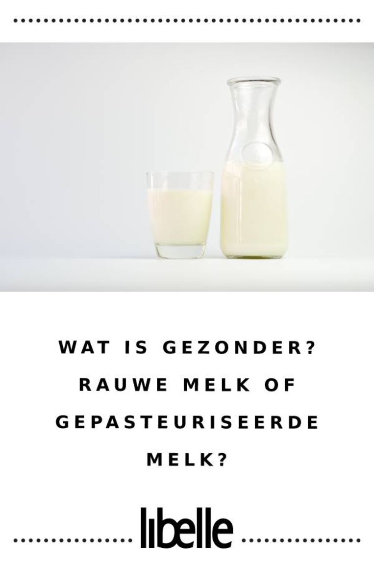 Wat is gezonder rauwe melk of gepasteuriseerde melk? Libelle