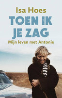 Toen Ik Je Zag is het succesvolle boek van Isa Hoes over haar leven met Antonie Kamerling.