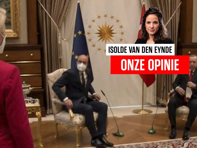 ONZE OPINIE. En zo zette Erdogan Europa via een simpele stoelendans te kijk
