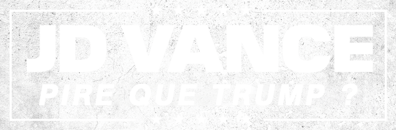 JD Vance : pire que Trump ?