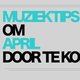 5 muziektips om april door te komen