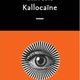In ‘Kallocaïne’ wordt het onheilspellende, apocalyptische visioen van een totalitaire toekomst misselijkmakend goed beschreven