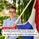 De 16-jarige Floris Fokker uit Bodegraven geslaagd voor het gymnasium. Zónder dat hij de hele dag in de boeken zit. ,,Met alleen maar school draai je door. Ik melk nu elke middag koeien.”