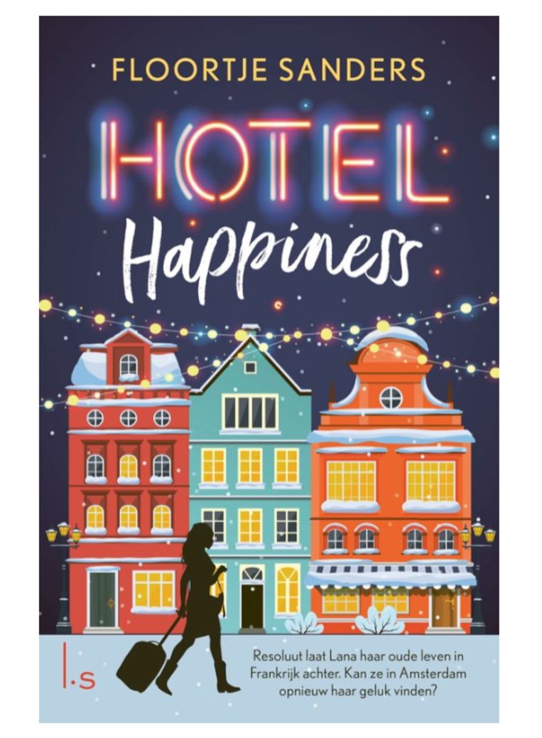 Hotel Happiness, Floortje Sanders € 19,99 (Luitingh Sijthoff) Beeld 