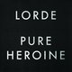 Lorde - Pure Heroine