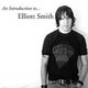 Elliott Smith - An Introduction to... Elliott Smith