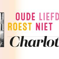 Charlotte: ‘We whatsappen zwijmelend over hoe vaak we aan elkaar denken’