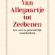 ‘Van Allegaartje tot Zeebenen’ is een vrolijke bundel vol met ouderwetse woorden