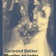 Gerbrand Bakker maakt in ‘Moeder, na vader’ subliem inzichtelijk hoe je blik op je eigen leven binnen een jaar kan veranderen als je een ouder kwijtraakt
