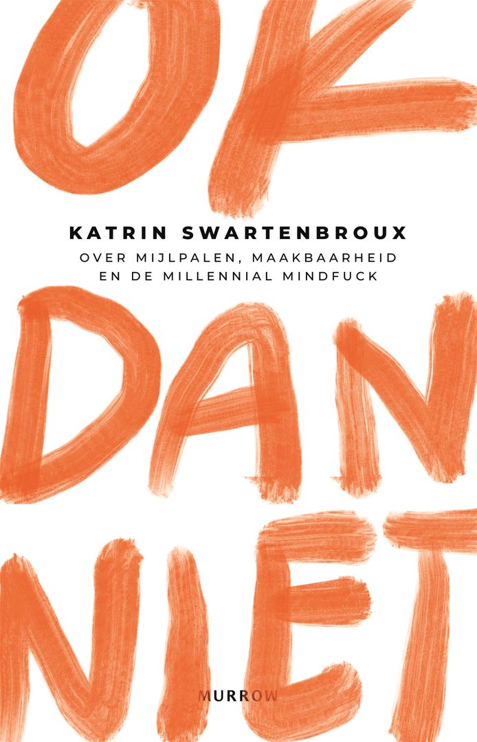 Over mijlpalen, maakbaarheid en de millennial mindfuck, Katrin Swartenbroux, Overamstel Uitgevers, 21,99 euro