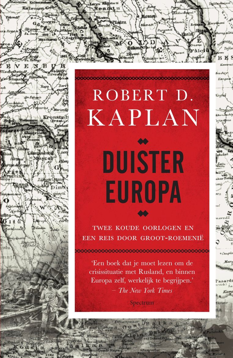 Het nieuwste boek van Robert D. Kaplan 'Duister Europa. Twee koude oorlogen en een reis door Groot-Roemenië. Beeld TRBEELD